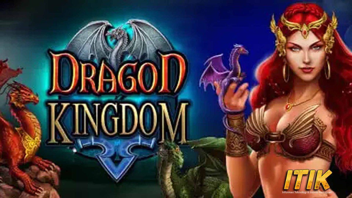 Dragon Kingdom Dari Legenda Menuju Lumbung Uang ini Caranya