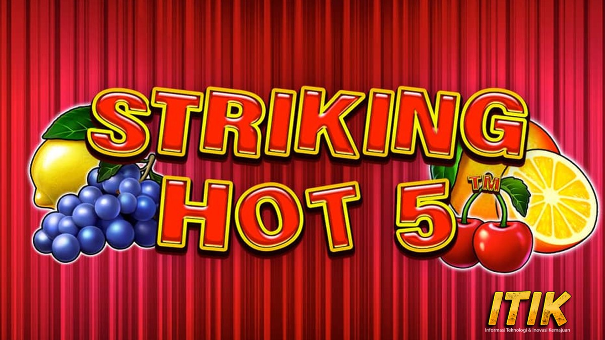 Striking Hot 5: Slot Legendaris dengan Sensasi Tak Terbendung!