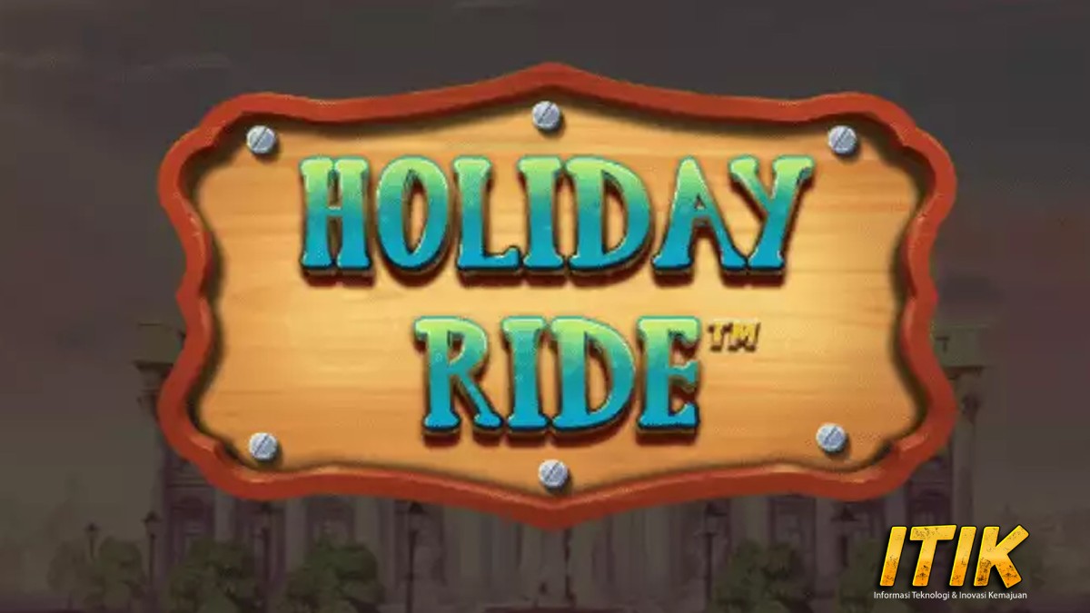 Holiday Ride di Slot Online, Liburan dan Rezeki Berbarengan!