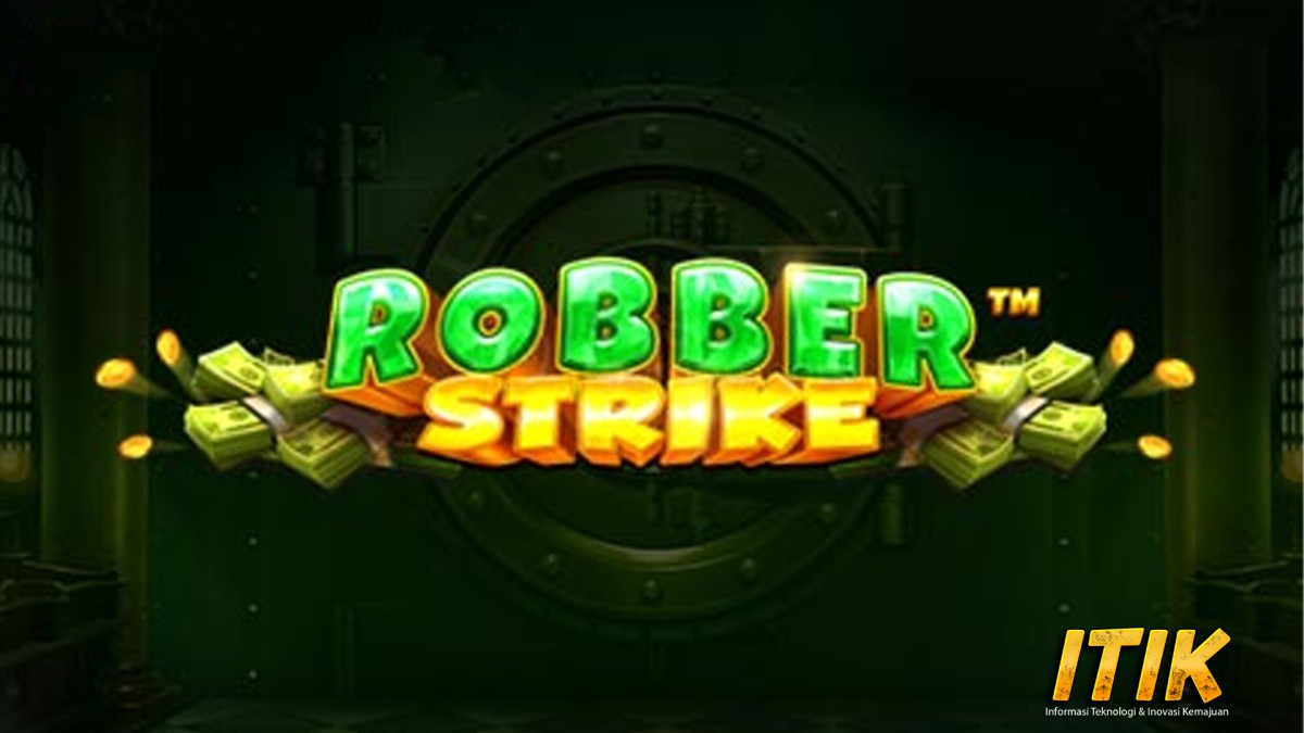 Robber Strike Link Cnnslot 7 Cerita Ringan Tapi Hidup