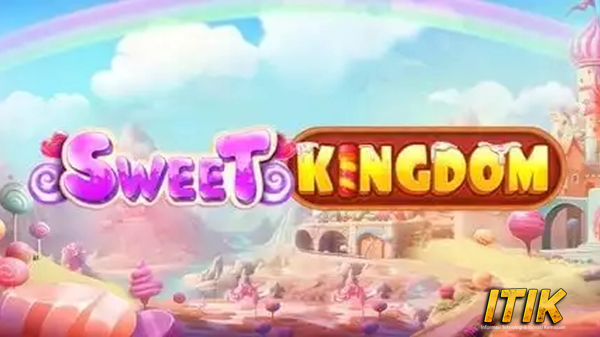 Sweet Kingdom Manisnya Beneran Siap 12x Goyang